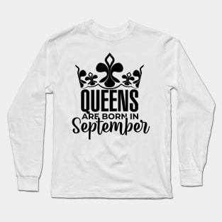 Queens are born in September Long Sleeve T-Shirt